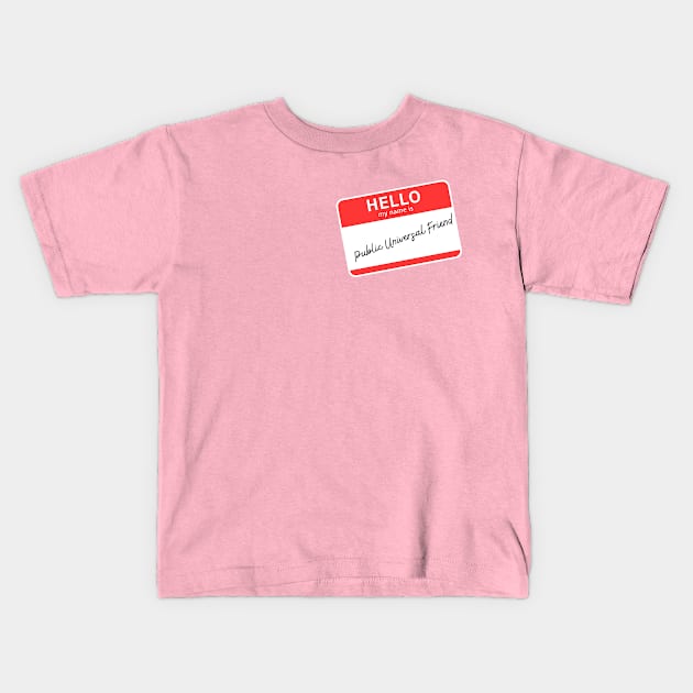 Hello My Name Is Public Universal Friend Kids T-Shirt by ReallyWeirdQuestionPodcast